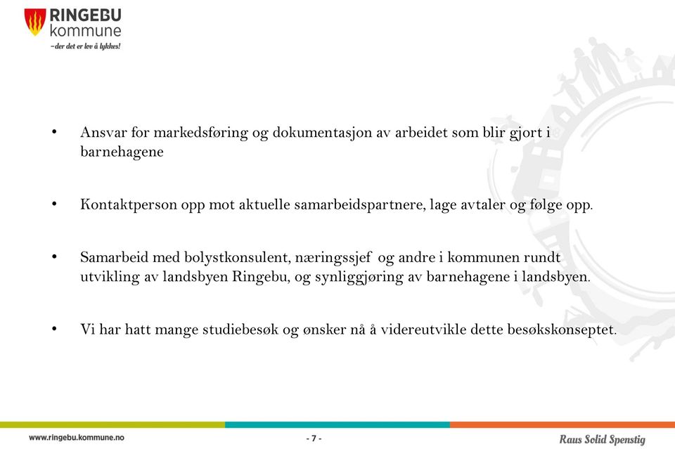 Samarbeid med bolystkonsulent, næringssjef og andre i kommunen rundt utvikling av landsbyen