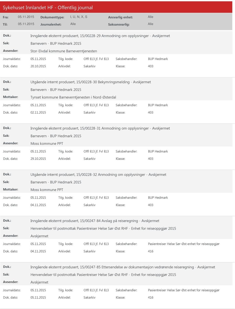 2015 Arkivdel: Sakarkiv Inngående eksternt produsert, 15/00228-31 Anmodning om opplysninger - Barnevern - BP Hedmark 2015 Moss kommune PPT BP Hedmark Dok. dato: 29.10.