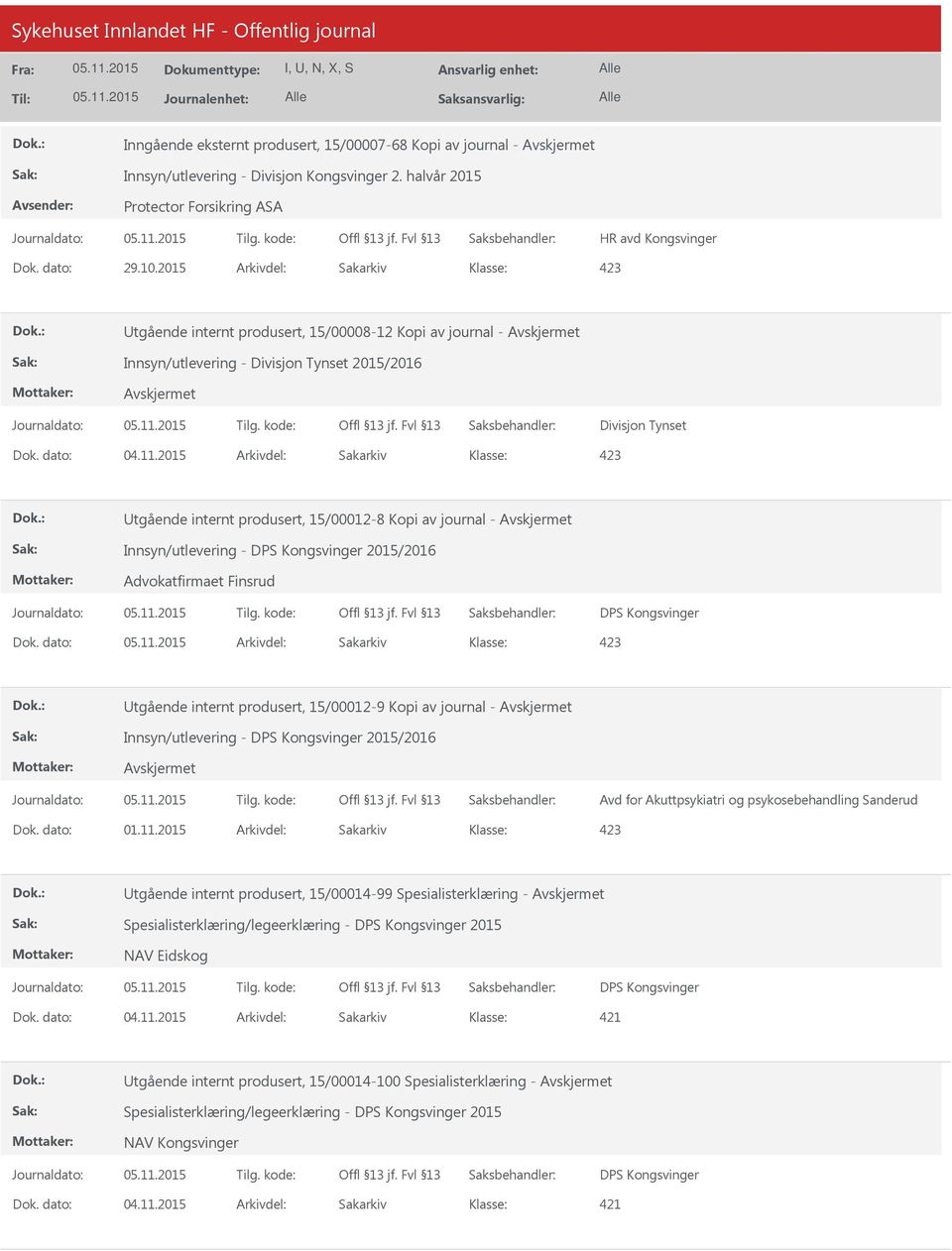 2015 Arkivdel: Sakarkiv tgående internt produsert, 15/00012-8 Kopi av journal - Innsyn/utlevering - DPS Kongsvinger 2015/2016 Advokatfirmaet Finsrud DPS Kongsvinger Dok.