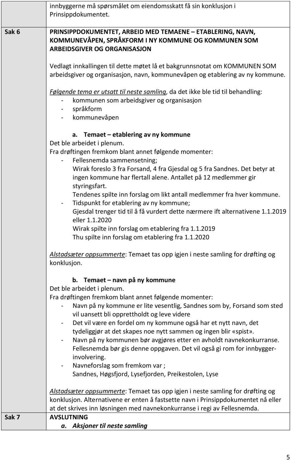 bakgrunnsnotat om KOMMUNEN SOM arbeidsgiver og organisasjon, navn, kommunevåpen og etablering av ny kommune.