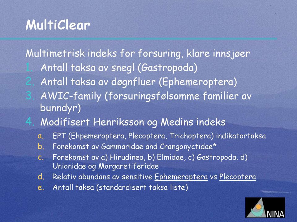 Modifisert Henriksson og Medins indeks a. EPT (Ehpemeroptera, Plecoptera, Trichoptera) indikatortaksa b.