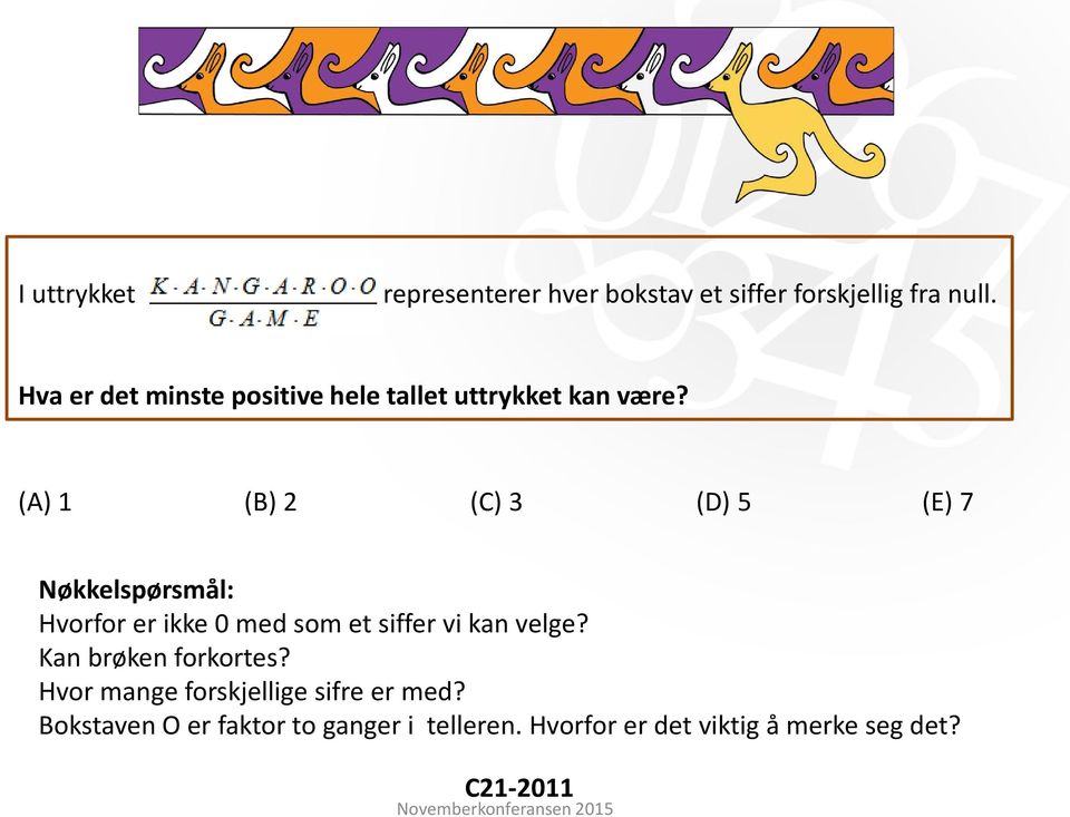 (A) 1 (B) 2 (C) 3 (D) 5 (E) 7 Nøkkelspørsmål: Hvorfor er ikke 0 med som et siffer vi kan velge?