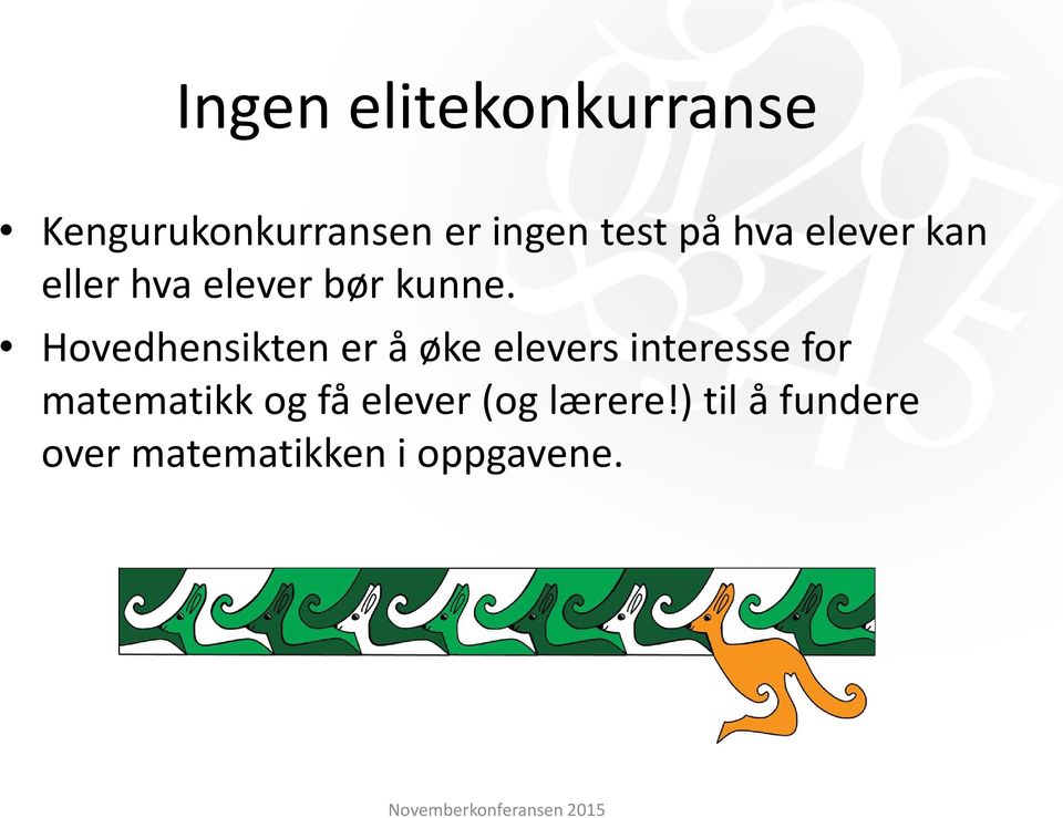 Hovedhensikten er å øke elevers interesse for matematikk