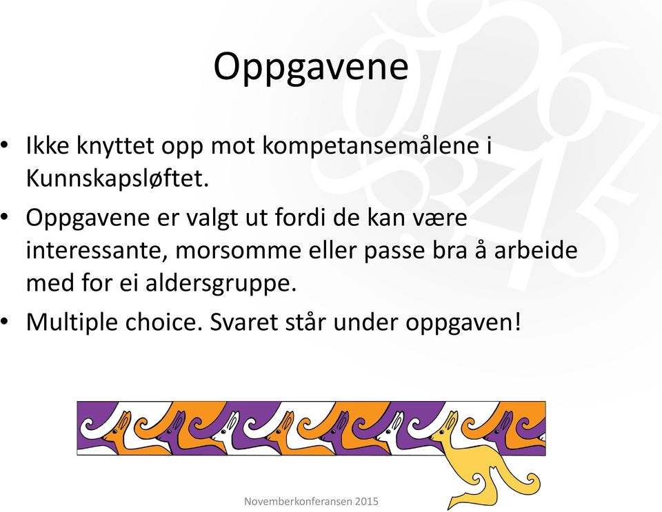 Oppgavene er valgt ut fordi de kan være interessante,