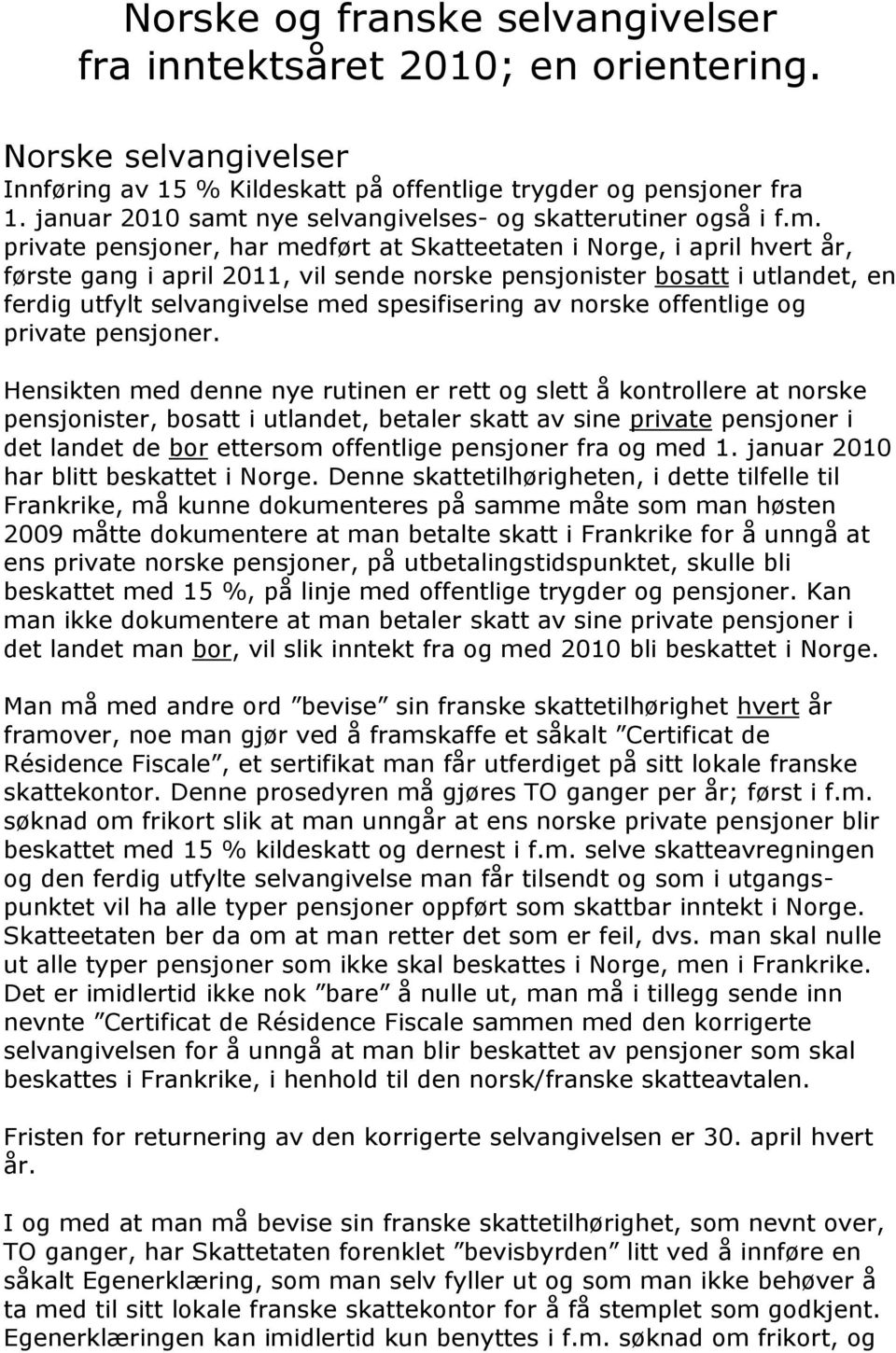 nye selvangivelses- og skatterutiner også i f.m.