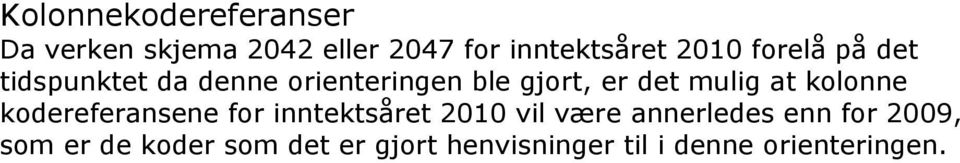 kolonne kodereferansene for inntektsåret 2010 vil være annerledes enn for