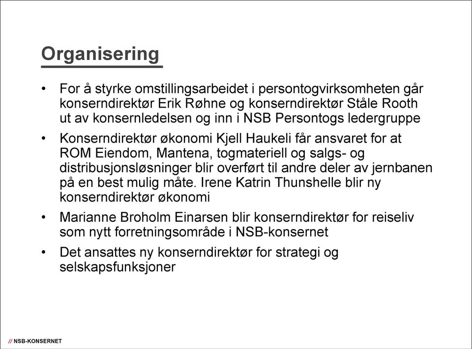 salgs- og distribusjonsløsninger blir overført til andre deler av jernbanen på en best mulig måte.