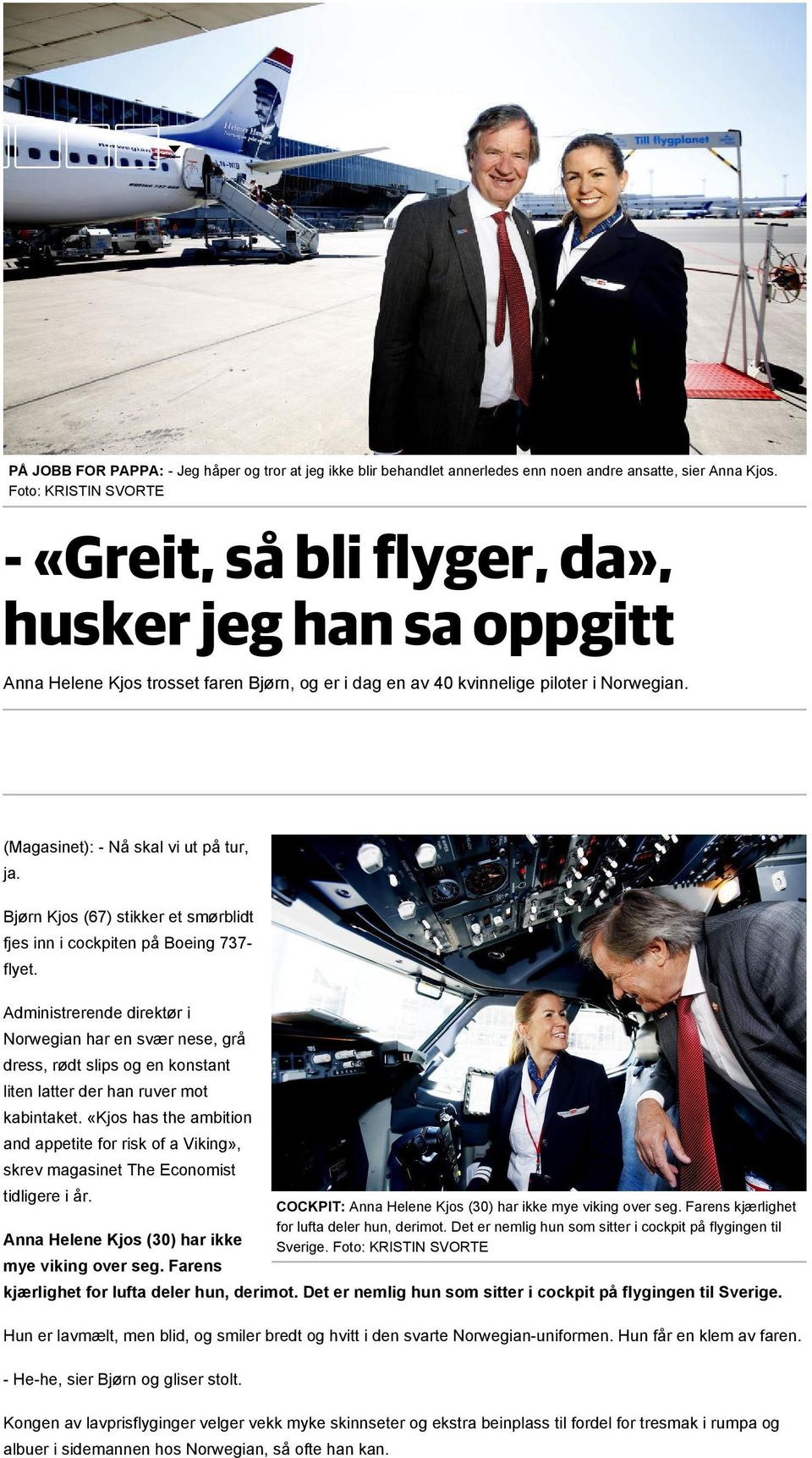 (Magasinet): - Nå skal vi ut på tur, ja. Bjørn Kjos (67) stikker et smørblidt fjes inn i cockpiten på Boeing 737- flyet.