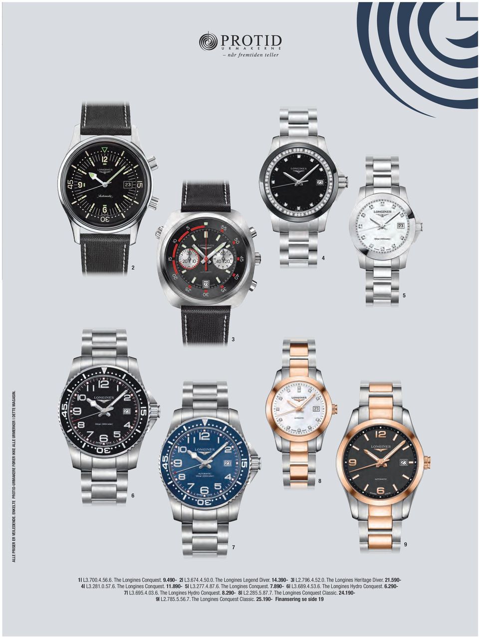 11.890-5 L3.277.4.87.6. The Longines Conquest. 7.890-6 L3.689.4.53.6. The Longines Hydro Conquest. 6.290-7 L3.695.4.03.6. The Longines Hydro Conquest. 8.