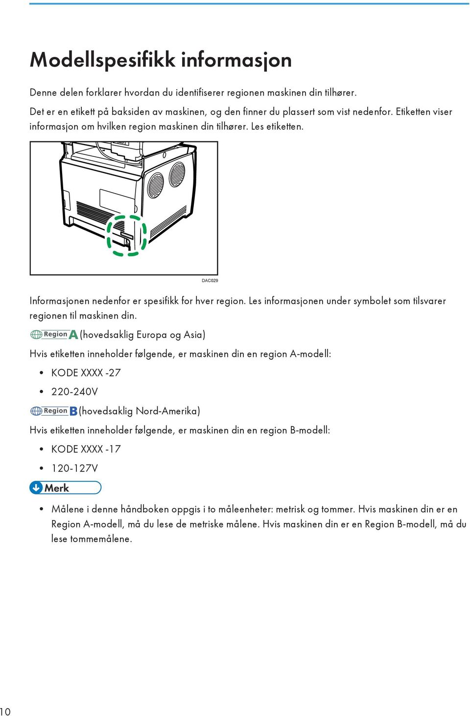 Les informasjonen under symbolet som tilsvarer regionen til maskinen din.