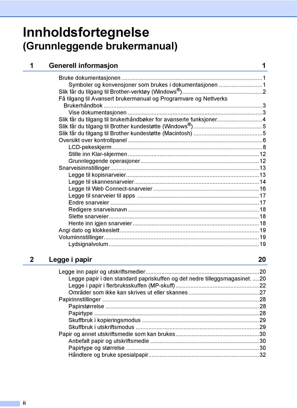 ..3 Slik får du tilgang til brukerhåndbøker for avanserte funksjoner...4 Slik får du tilgang til Brother kundestøtte (Windows )...5 Slik får du tilgang til Brother kundestøtte (Macintosh).