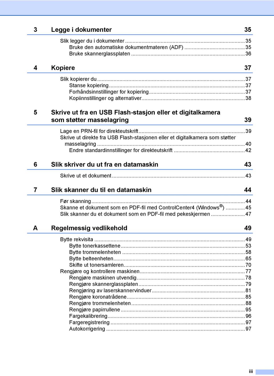 ..38 5 Skrive ut fra en USB Flash-stasjon eller et digitalkamera som støtter masselagring 39 Lage en PRN-fil for direkteutskrift.