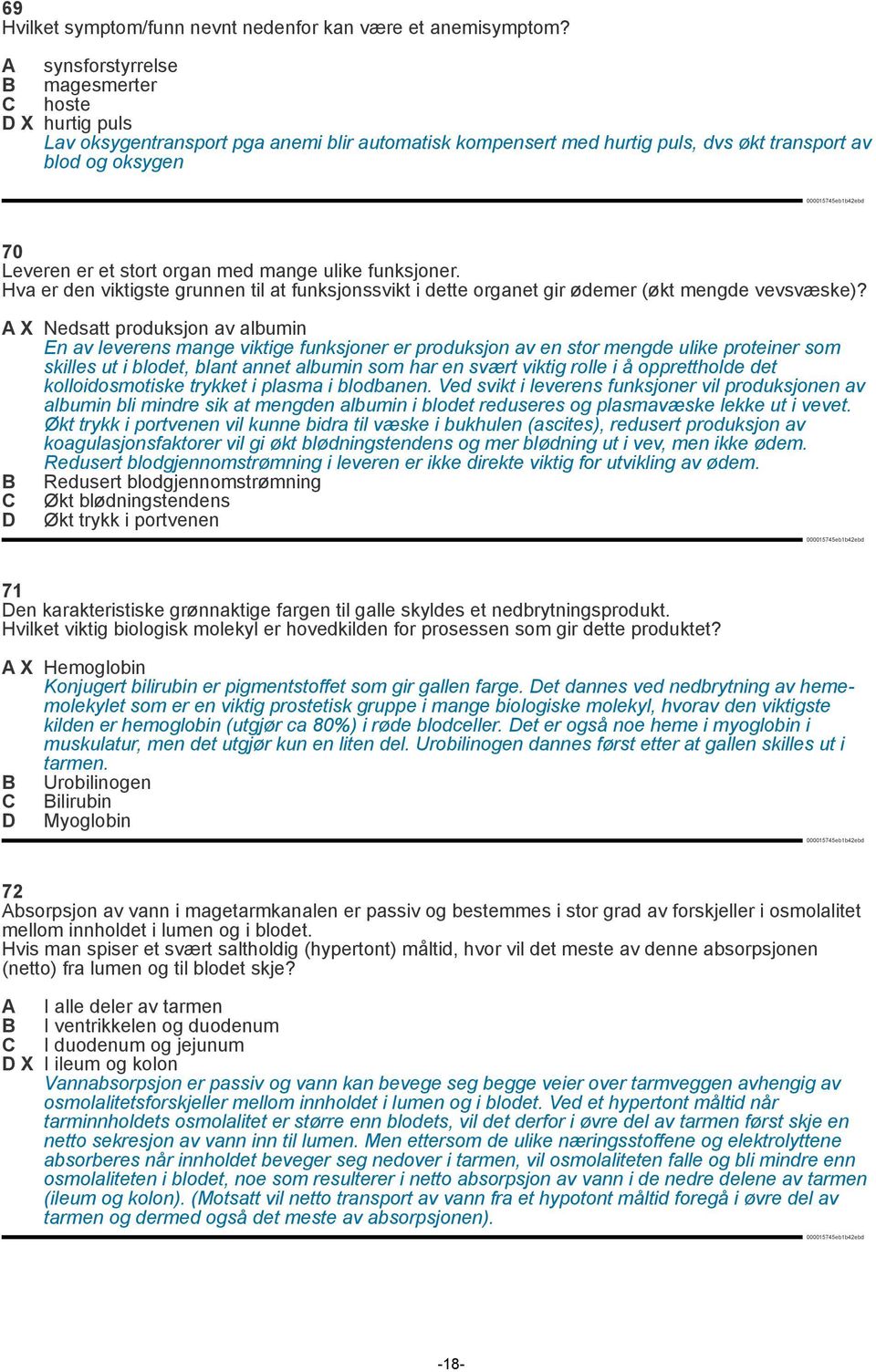 med mange ulike funksjoner. Hva er den viktigste grunnen til at funksjonssvikt i dette organet gir ødemer (økt mengde vevsvæske)?