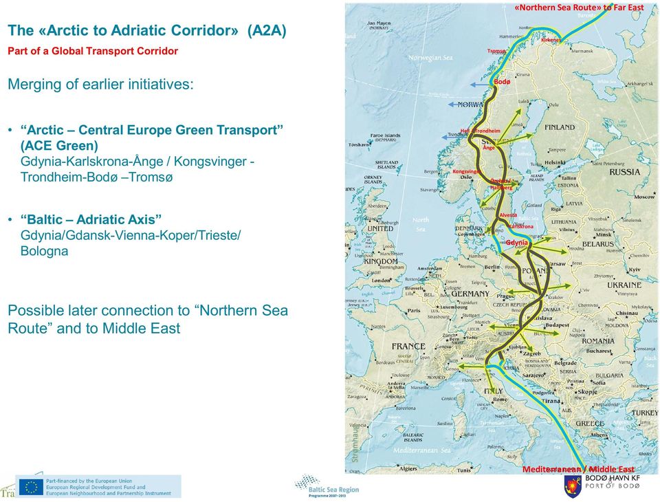 Trmsø Hell / Trndheim Ånge Kngsvinger Örebr/ Hallsberg Alvesta Baltic Adriatic Axis Gdynia/Gdansk-Vienna-Kper/Trieste/