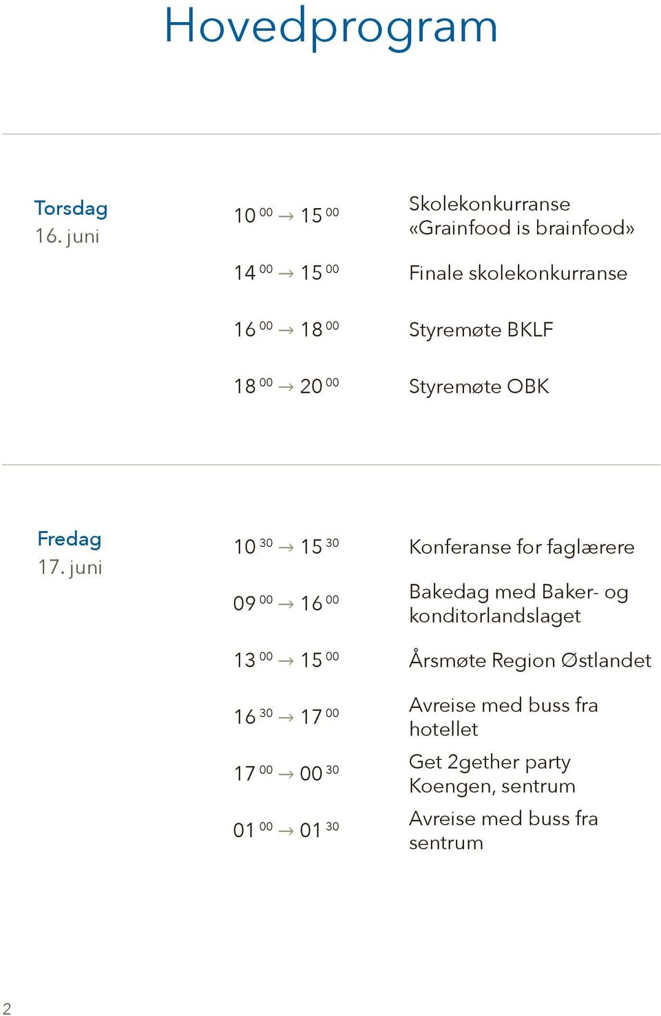 Styremøte BKLF 18 00 20 00 Styremøte OBK Fredag 17.