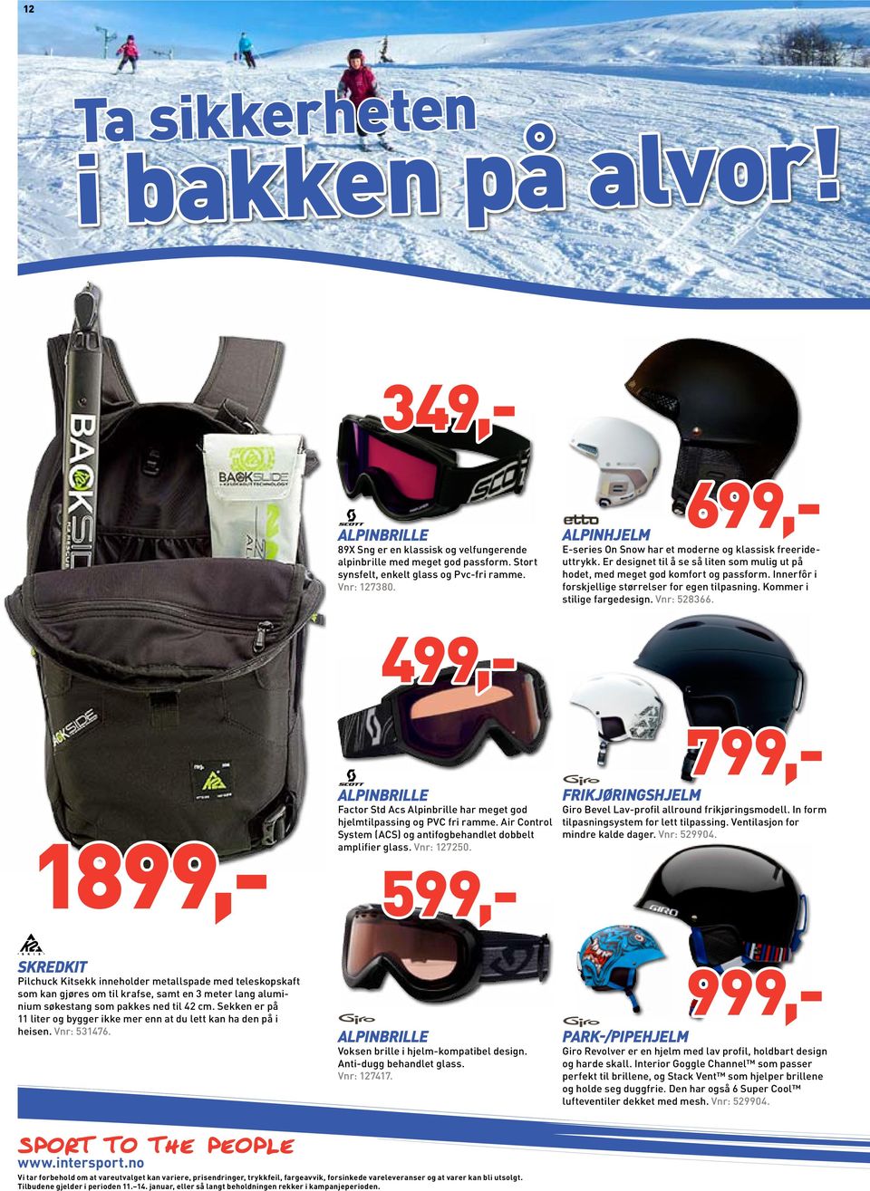 Interior Goggle Channel som passer perfekt til brillene, og Stack Vent som hjelper brillene og holde seg duggfrie. Den har også 6 Super Cool lufteventiler dekket med mesh. Vnr: 529904.