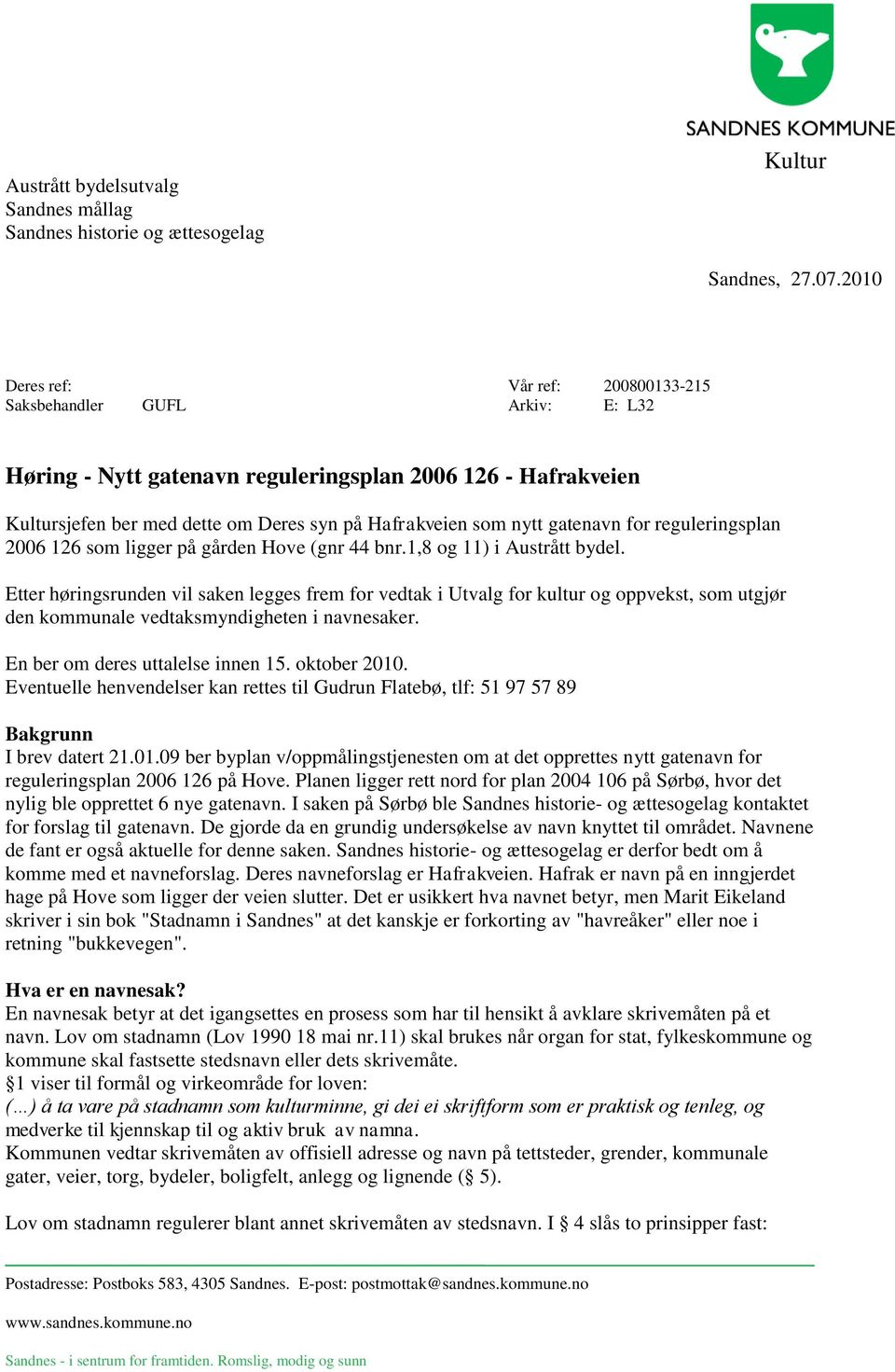 gatenavn for reguleringsplan 2006 126 som ligger på gården Hove (gnr 44 bnr.1,8 og 11) i Austrått bydel.