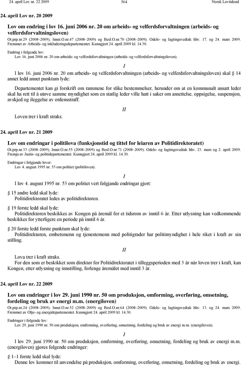 Endring i følgende lov: Lov 16. juni 2006 nr.