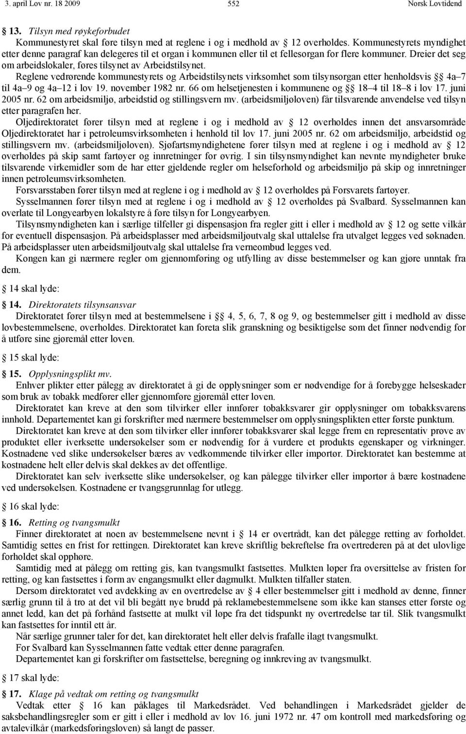 Reglene vedrørende kommunestyrets og Arbeidstilsynets virksomhet som tilsynsorgan etter henholdsvis 4a 7 til 4a 9 og 4a 12 i lov 19. november 1982 nr.