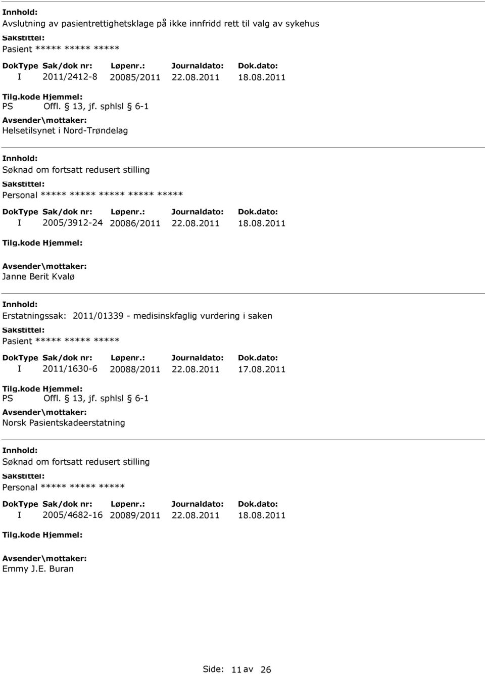 2011 Søknad om fortsatt redusert stilling ***** ***** 2005/3912-24 20086