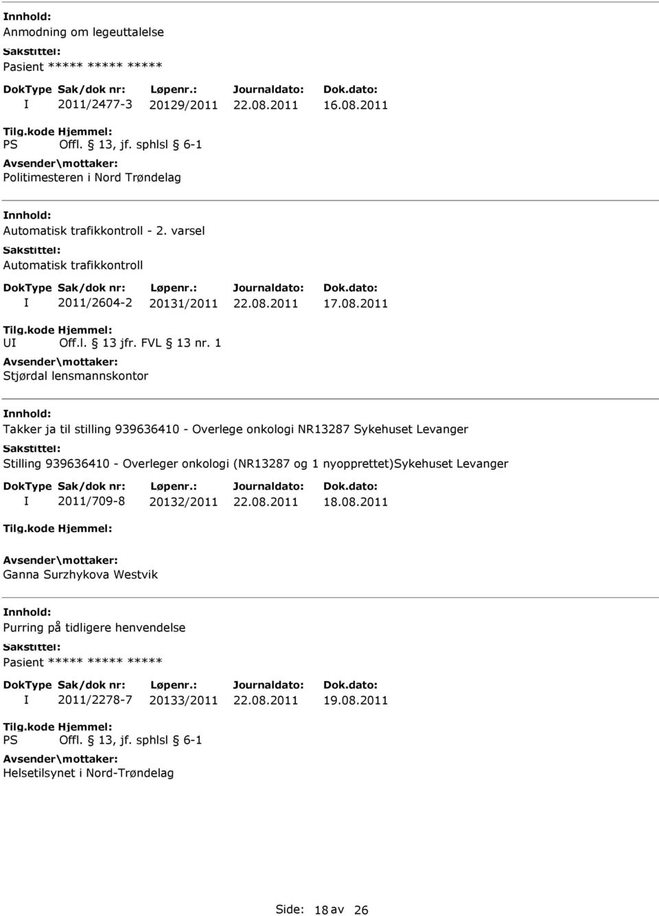 2011 Takker ja til stilling 939636410 - Overlege onkologi NR13287 Sykehuset Levanger Stilling 939636410 - Overleger onkologi (NR13287 og 1