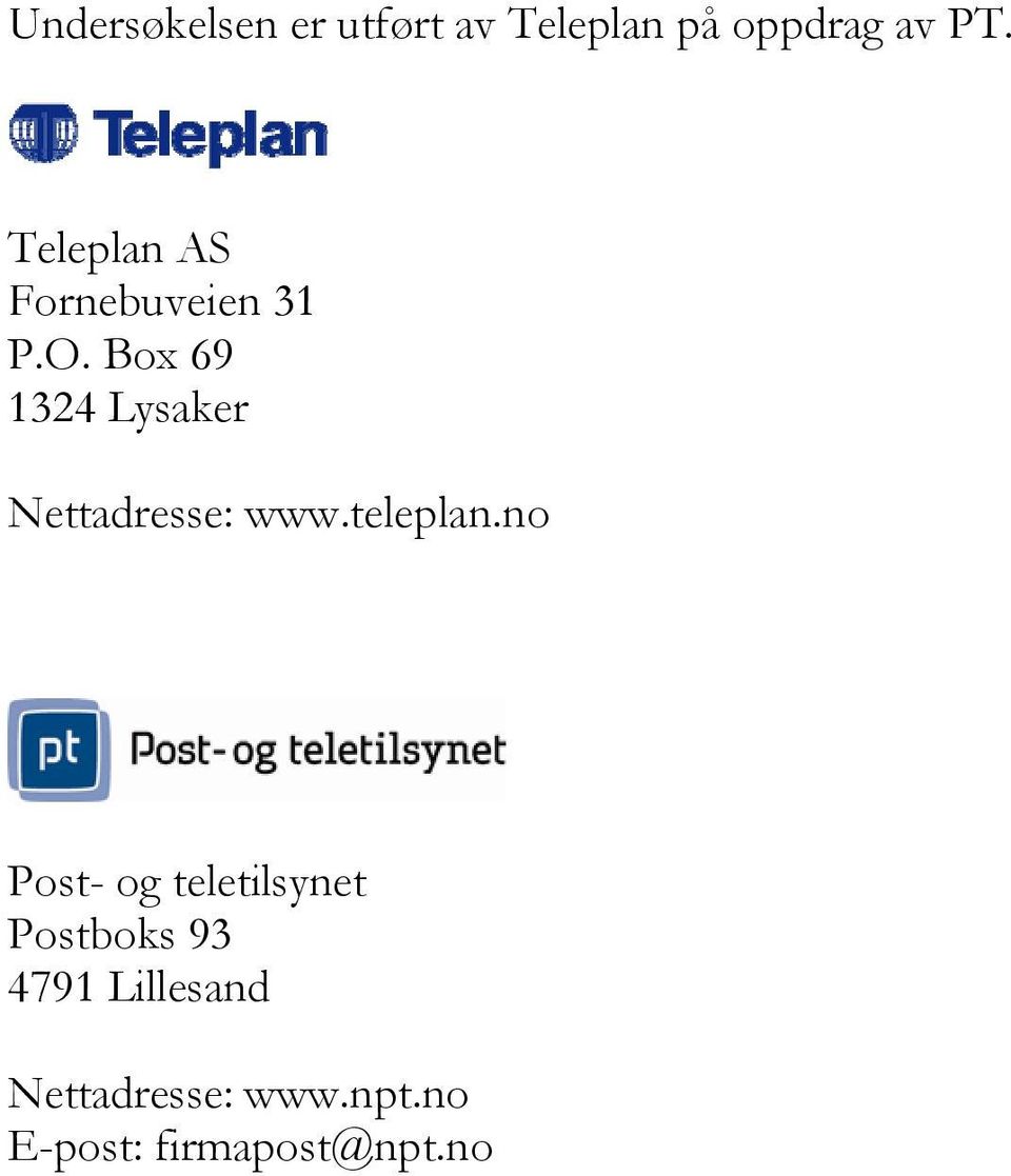 Box 69 1324 Lysaker Nettadresse: www.teleplan.