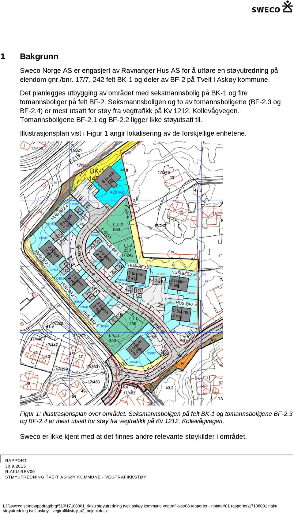 4) er mest utsatt for støy fra vegtrafikk på Kv 1212, Kollevågvegen. Tomannsboligene BF-2.1 og BF-2.2 ligger ikke støyutsatt til.