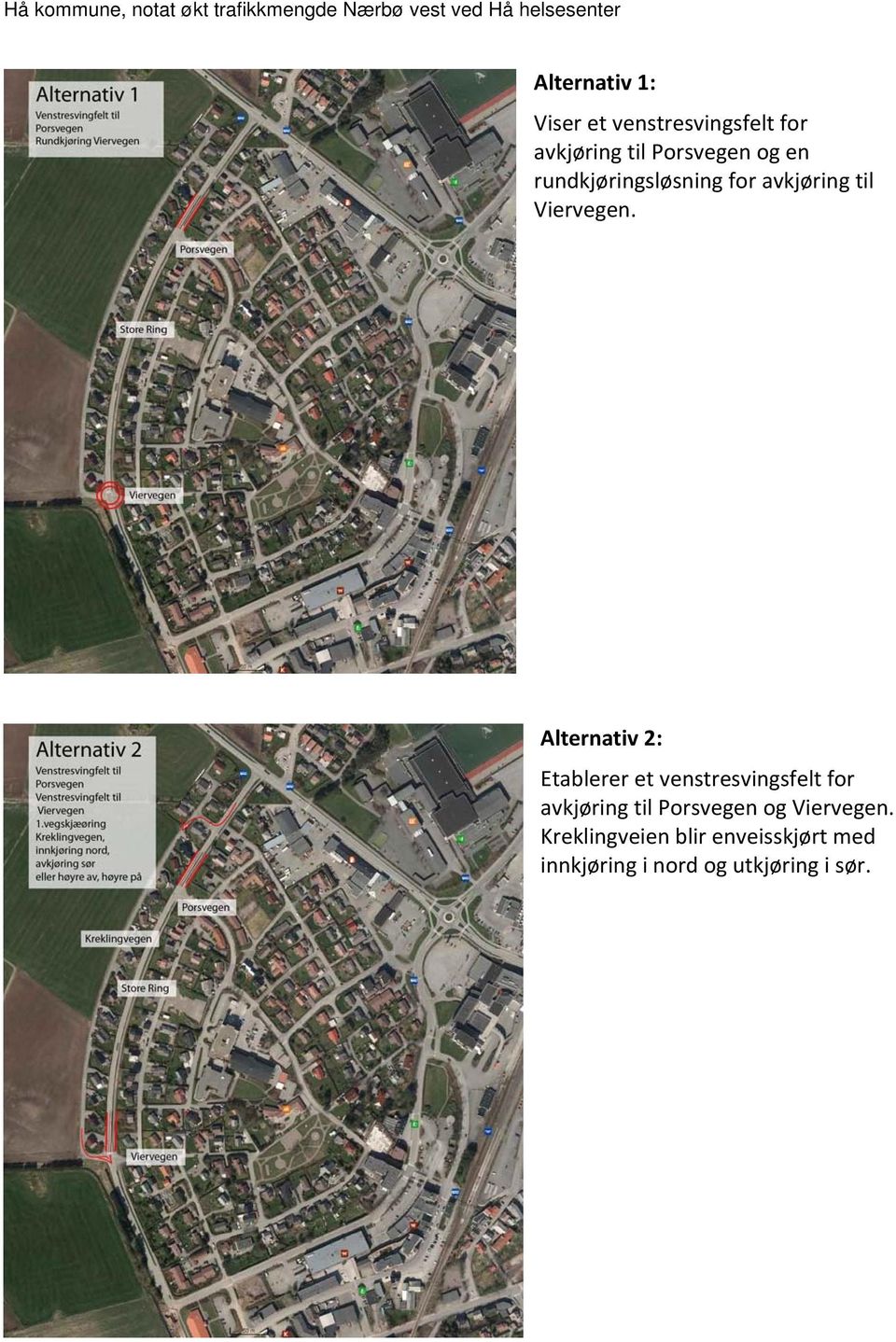 Alternativ 2: Etablerer et venstresvingsfelt for avkjøring til