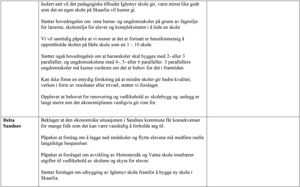 er hensiktsmessig å opprettholde skolen på Høle skule som en 1 10 skole.