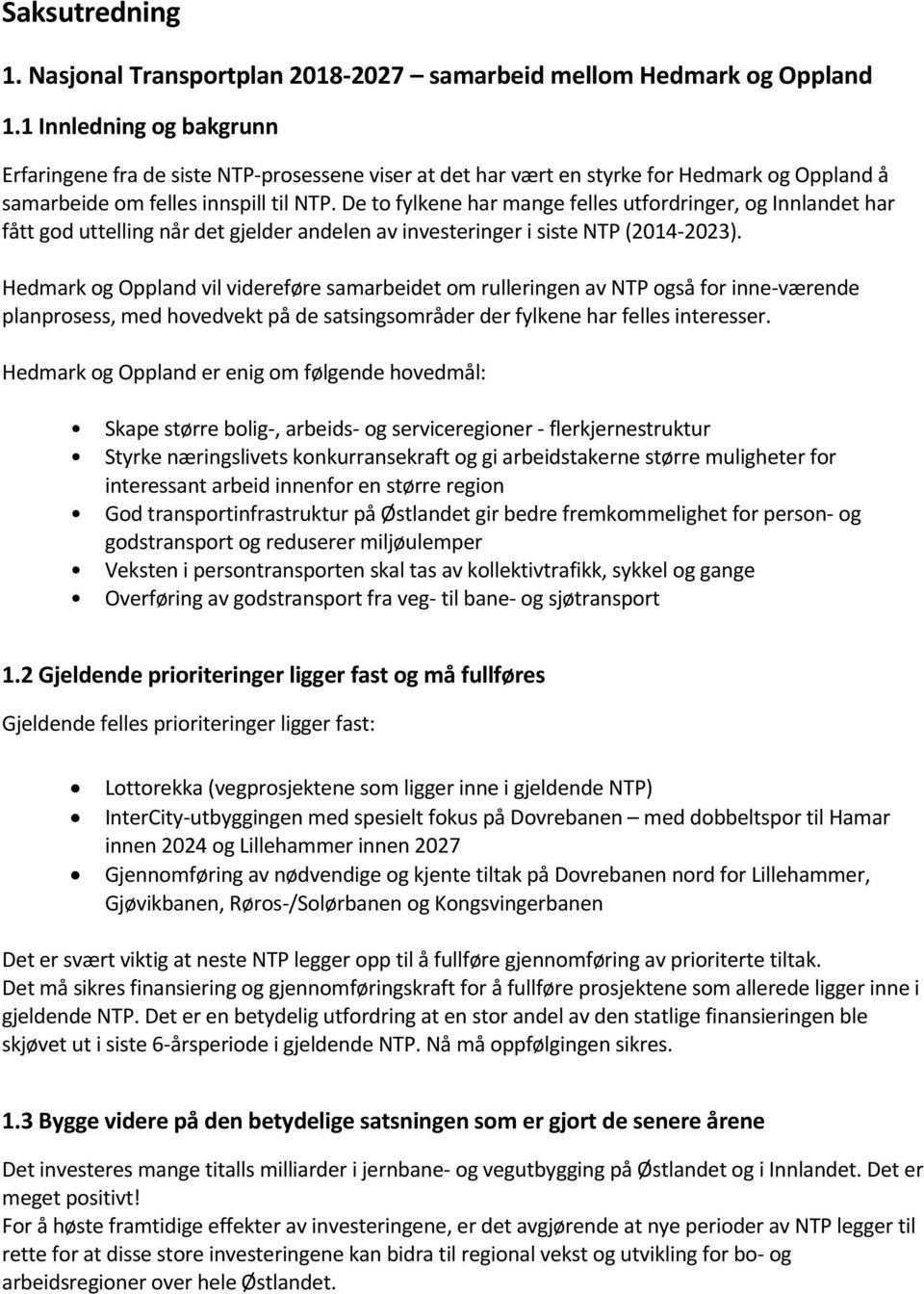 De to fylkene har mange felles utfordringer, og Innlandet har fått god uttelling når det gjelder andelen av investeringer i siste NTP (2014-2023).