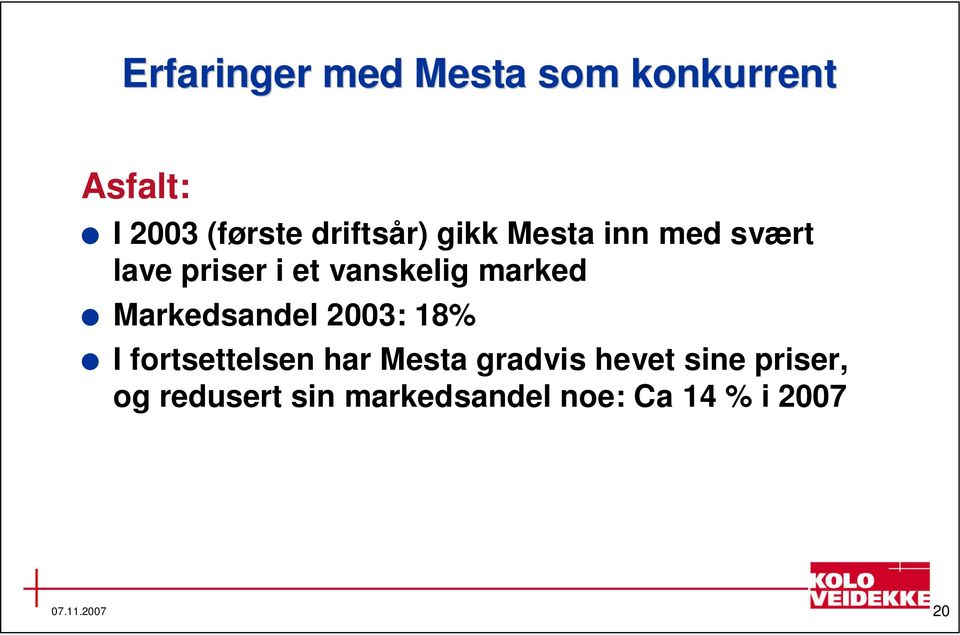 marked Markedsandel 2003: 18% I fortsettelsen har Mesta gradvis