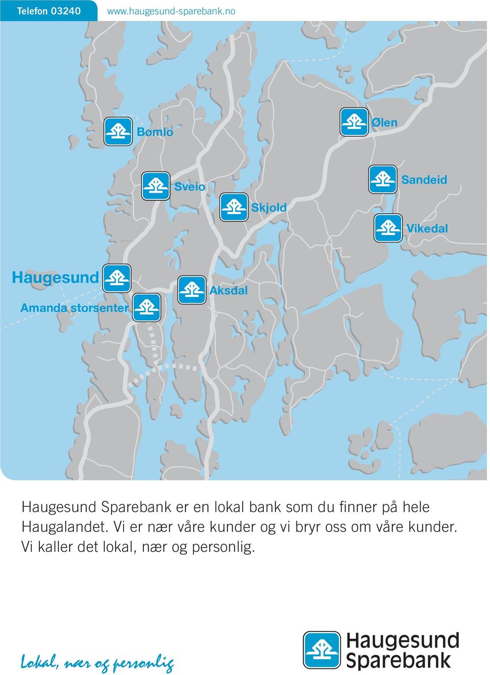 Aksdal Haugesund Sparebank er en lokal bank som du finner på hele