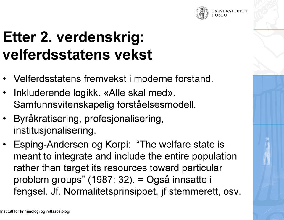 Esping-Andersen og Korpi: The welfare state is meant to integrate and include the entire population rather than target