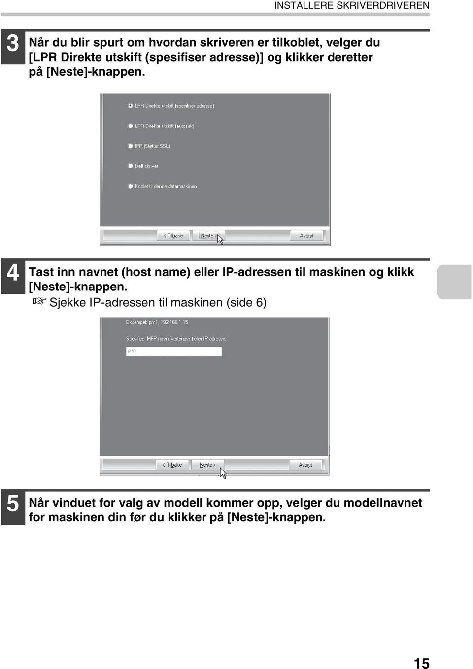 4 Tast inn navnet (host name) eller IP-adressen til maskinen og klikk [Neste]-knappen.