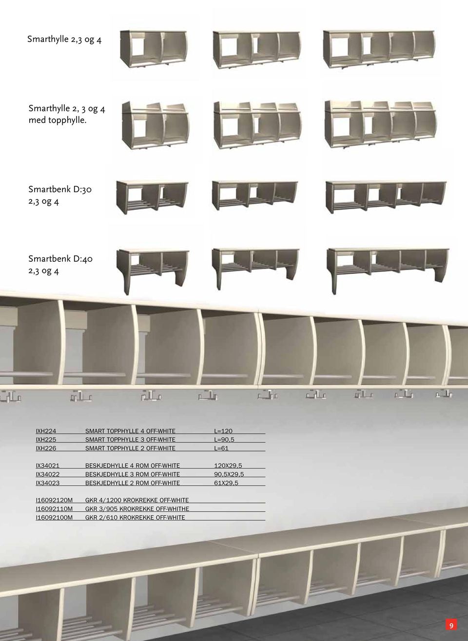 OFF-WHITE L=90,5 IXH226 SMART TOPPHYLLE 2 OFF-WHITE L=61 IX34021 BESKJEDHYLLE 4 ROM OFF-WHITE 120X29,5 IX34022