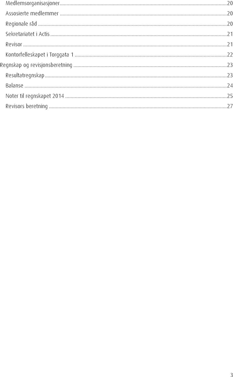 .. 21 Kontorfelleskapet i Torggata 1... 22 Regnskap og revisjonsberetning.
