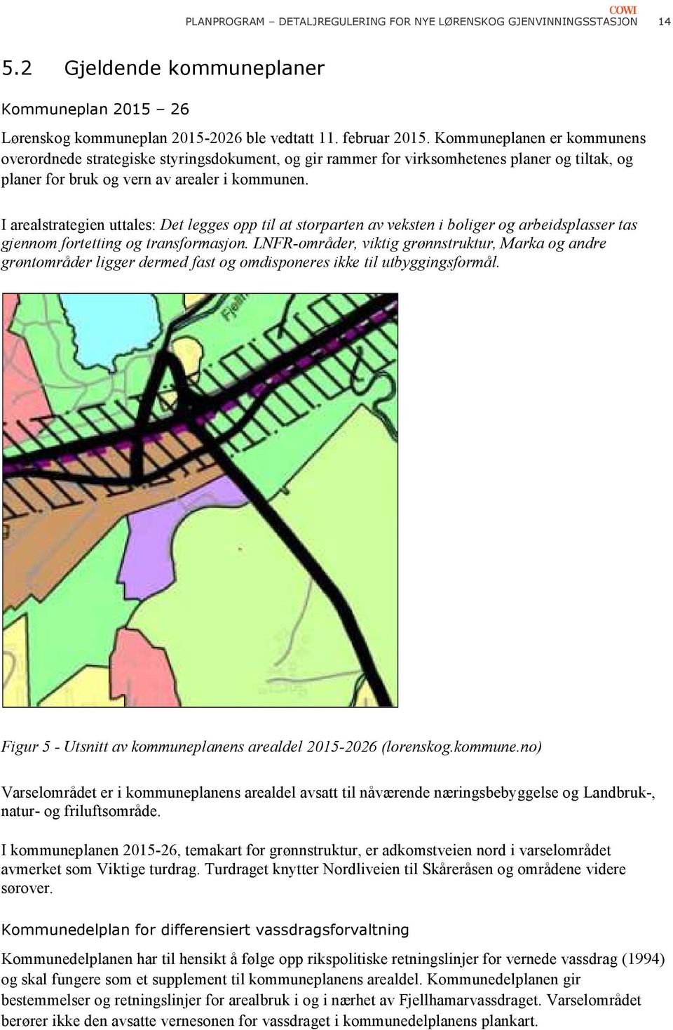 I arealstrategien uttales: Det legges opp til at storparten av veksten i boliger og arbeidsplasser tas gjennom fortetting og transformasjon.