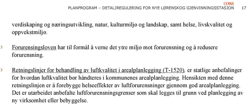 Retningslinjer for behandling av luftkvalitet i arealplanlegging (T-1520), er statlige anbefalinger for hvordan luftkvalitet bør håndteres i kommunenes arealplanlegging.