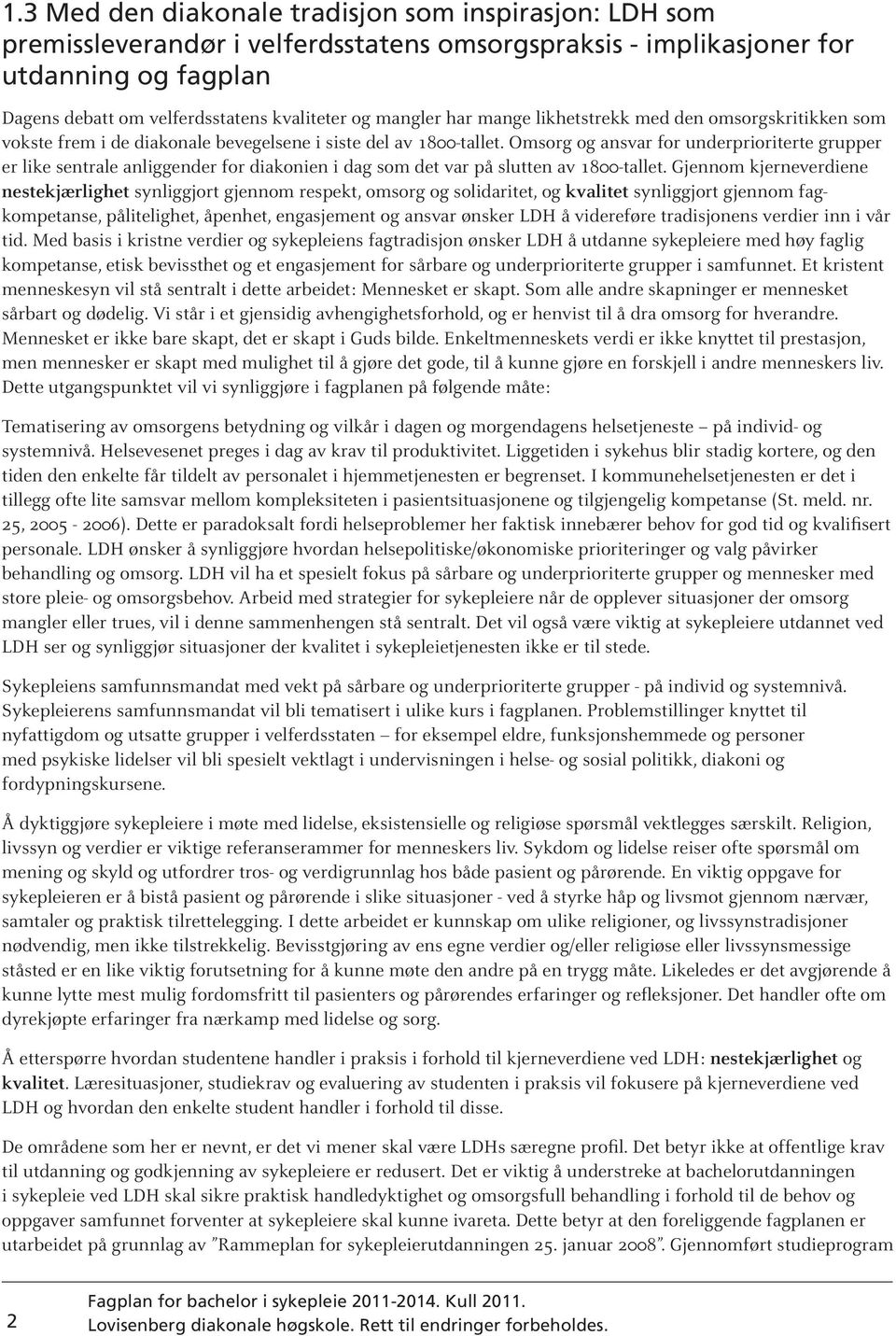 Omsorg og ansvar for underprioriterte grupper er like sentrale anliggender for diakonien i dag som det var på slutten av 1800-tallet.