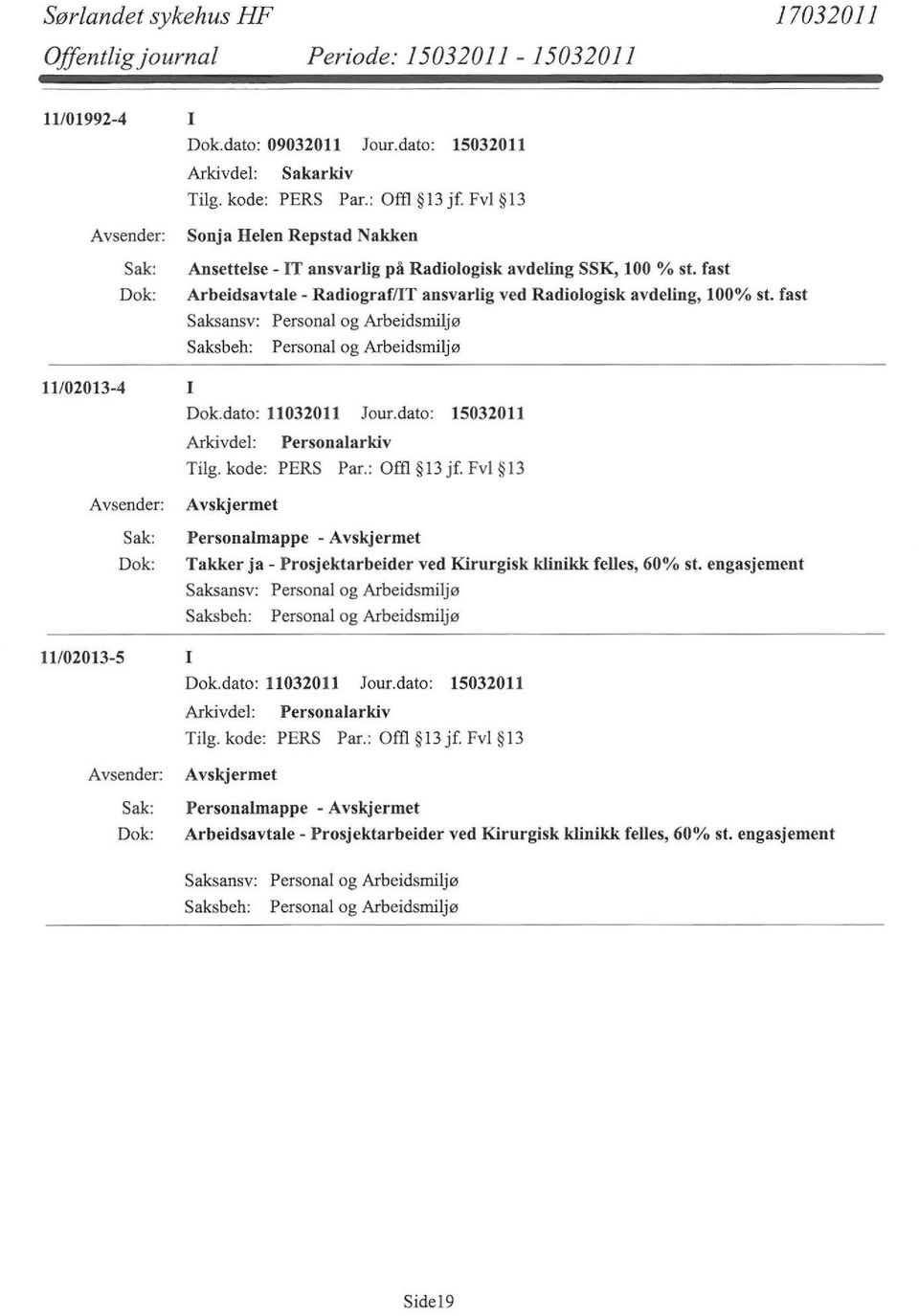 dato: 11032011 Jour.dato: 15032011 Personalmappe - Takker ja - Prosjektarbeider ved Kirurgisk klinikk felles, 60% st.