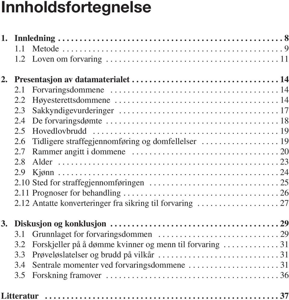 .................................... 17 2.4 De forvaringsdømte........................................ 18 2.5 Hovedlovbrudd........................................... 19 2.