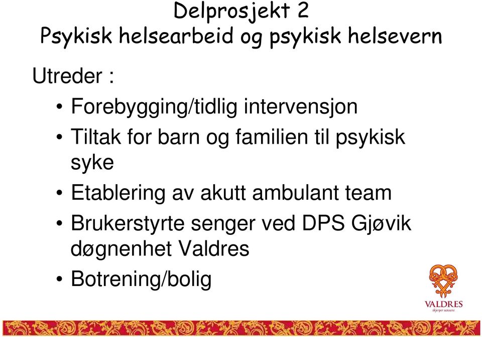 familien til psykisk syke Etablering av akutt ambulant team