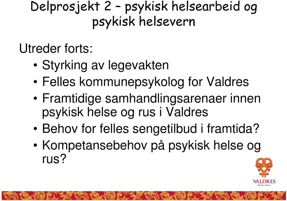 samhandlingsarenaer innen psykisk helse og rus i Valdres Behov for