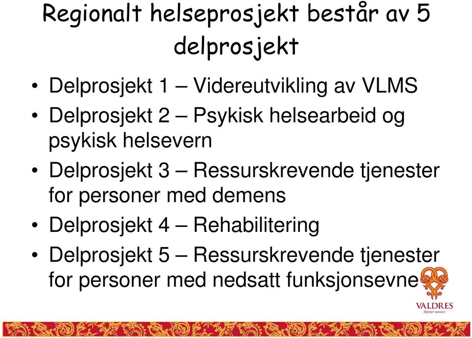 Ressurskrevende tjenester for personer med demens Delprosjekt 4