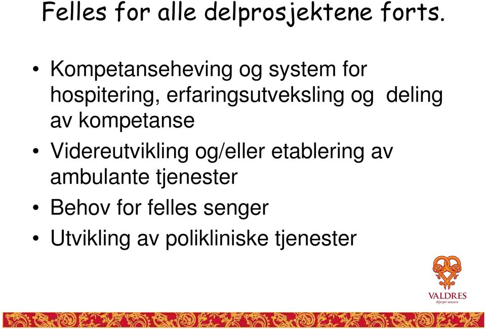 erfaringsutveksling og deling av kompetanse Videreutvikling