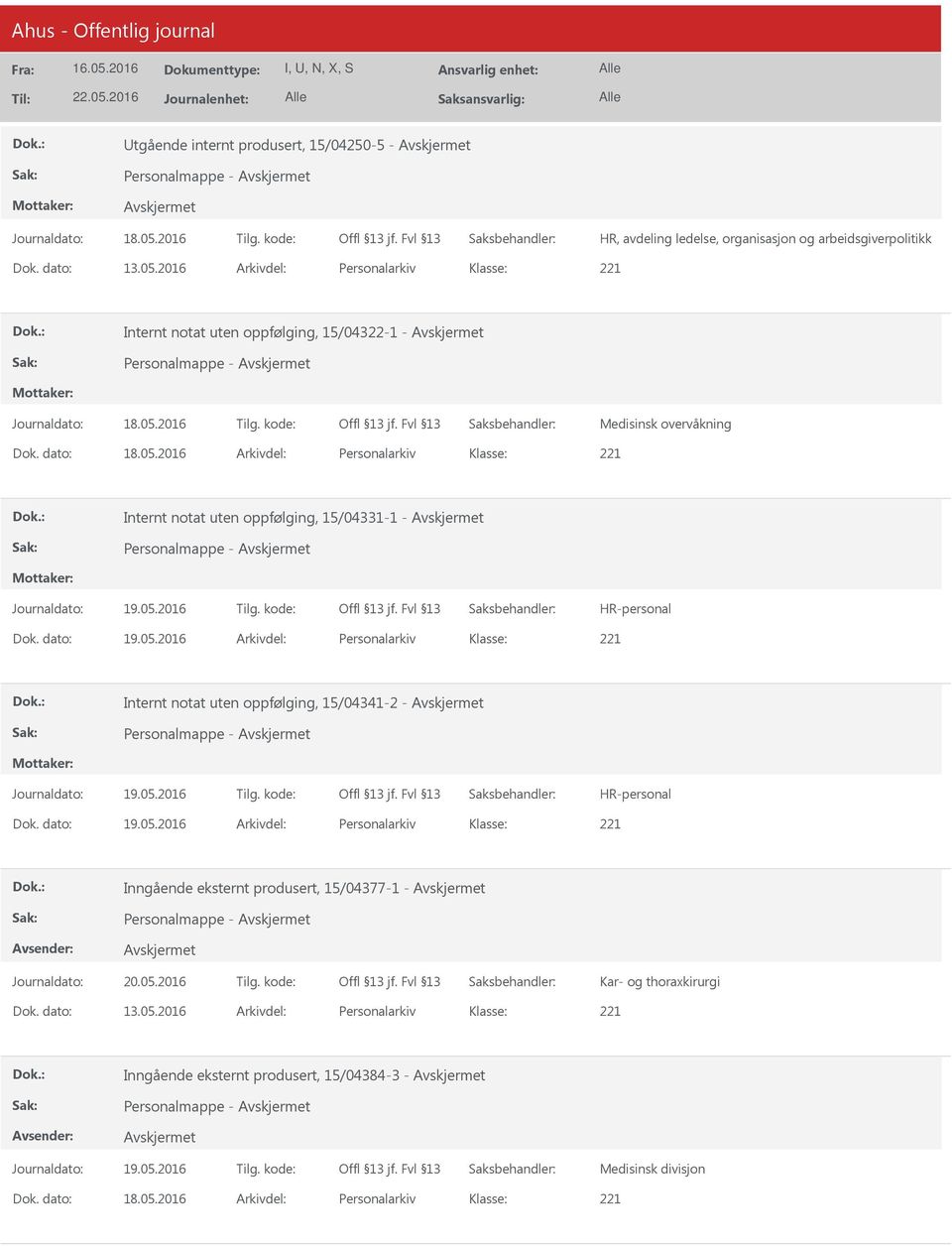 2016 Arkivdel: Personalarkiv Internt notat uten oppfølging, 15/04331-1 - Dok. dato: 19.05.