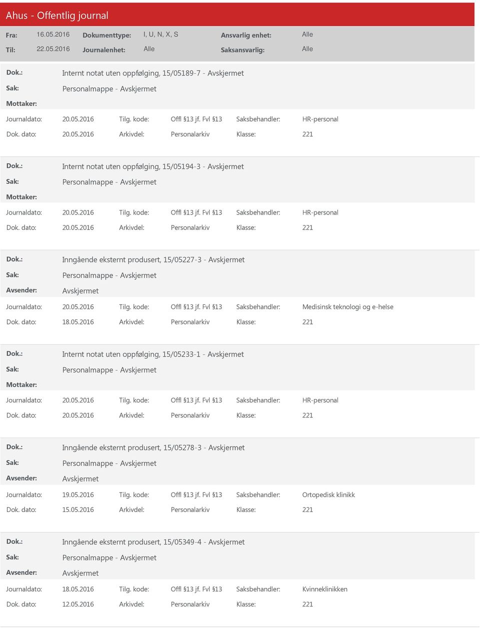 dato: 15.05.2016 Arkivdel: Personalarkiv Inngående eksternt produsert, 15/05349-4 - Kvinneklinikken Dok. dato: 12.05.2016 Arkivdel: Personalarkiv