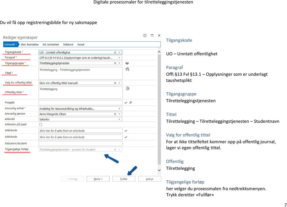 Tilretteleggingstjenesten Studentnavn Valg for offentlig tittel For at ikke tittelfeltet kommer opp på offentlig journal,