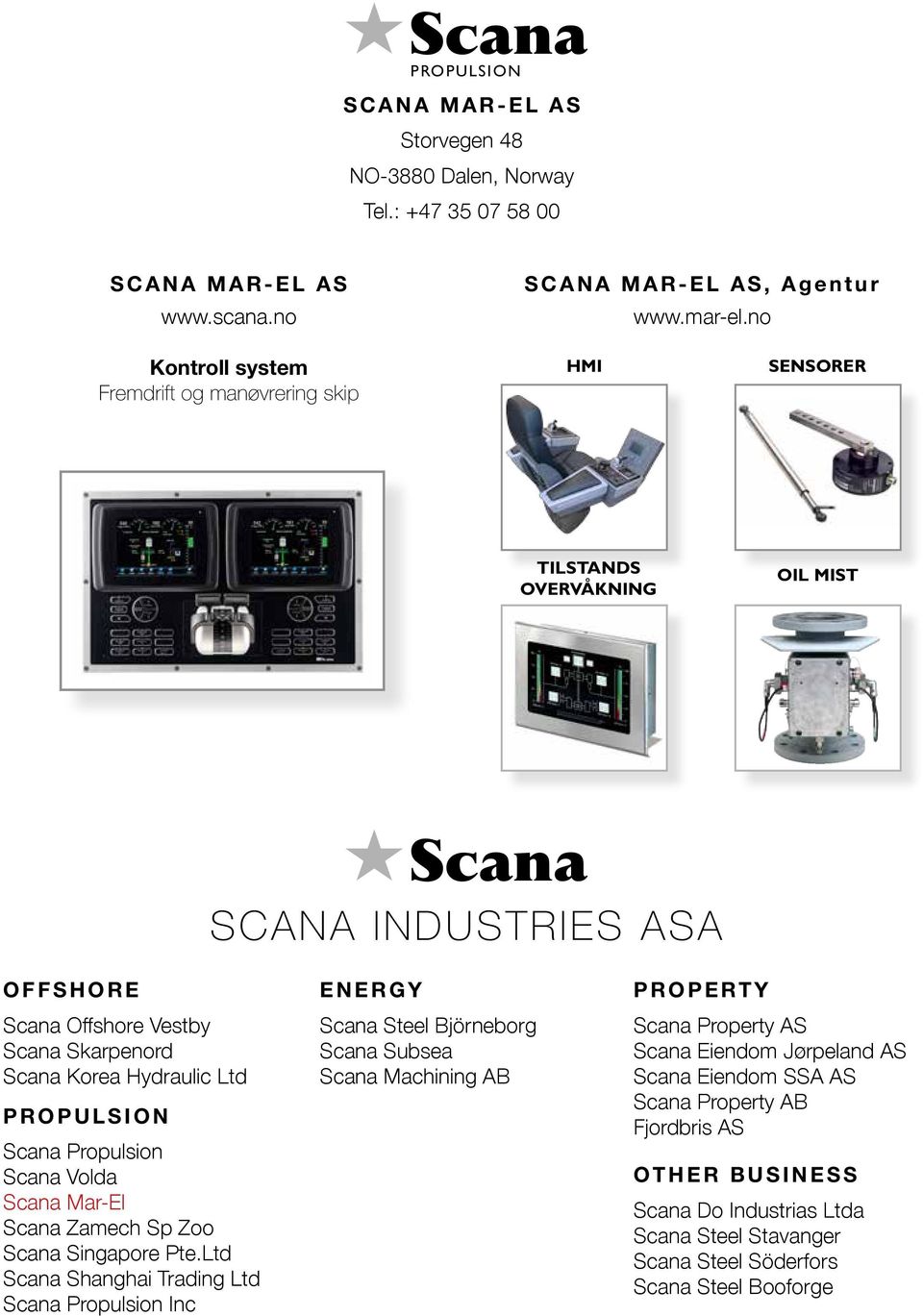 Hydraulic Ltd PROPULSION Scana Propulsion Scana Volda Scana Mar-El Scana Zamech Sp Zoo Scana Singapore Pte.