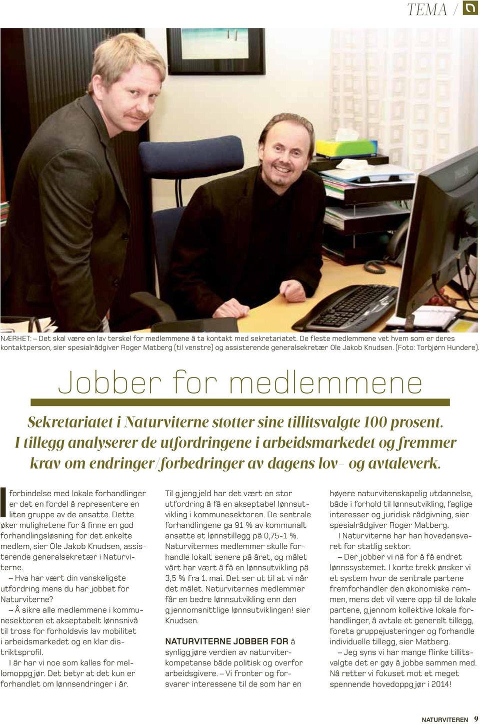 Jobber for medlemmene Sekretariatet i Naturviterne støtter sine tillitsvalgte 100 prosent.